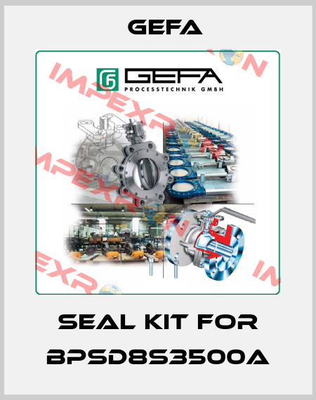 Seal kit for BPSD8S3500a Gefa