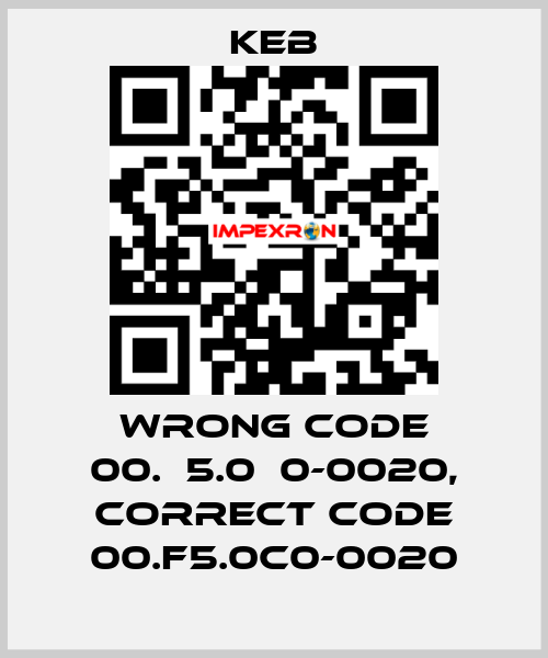 wrong code 00.А5.0С0-0020, correct code 00.F5.0C0-0020 KEB