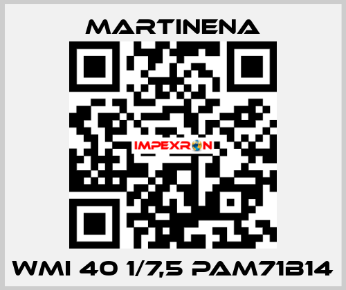 WMI 40 1/7,5 PAM71B14 Martinena