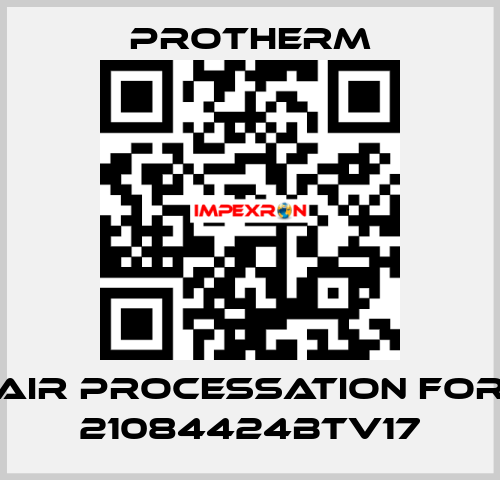 AIR PROCESSATION for 21084424BTV17 PROTHERM