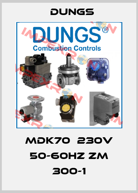 MDK70  230V 50-60Hz ZM 300-1 Dungs