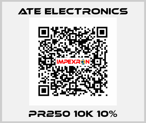 PR250 10K 10% ATE Electronics