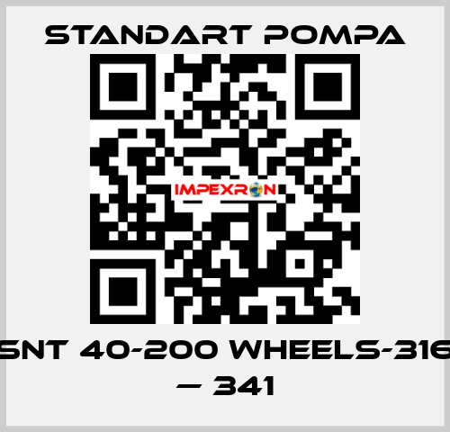 SNT 40-200 WHEELS-316 — 341 STANDART POMPA