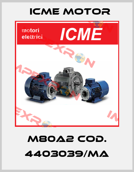 M80A2 cod. 4403039/MA Icme Motor