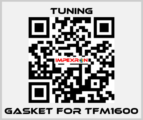 Gasket for TFM1600 Tuning