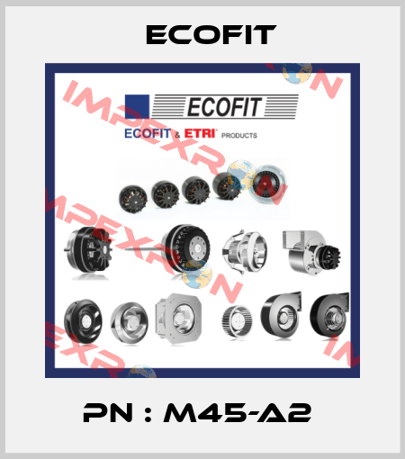 PN : M45-A2  Ecofit