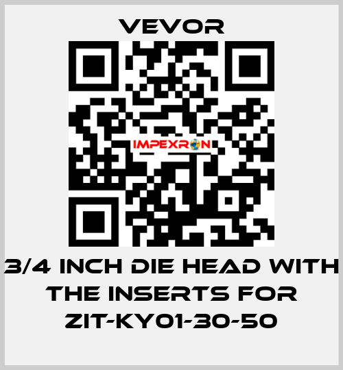 3/4 inch die head with the inserts for ZIT-KY01-30-50 VEVOR