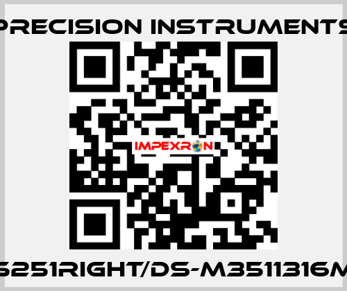 PRE5251RIGHT/DS-M3511316MG1/4 Precision Instruments