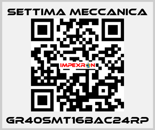 GR40SMT16BAC24RP Settima Meccanica
