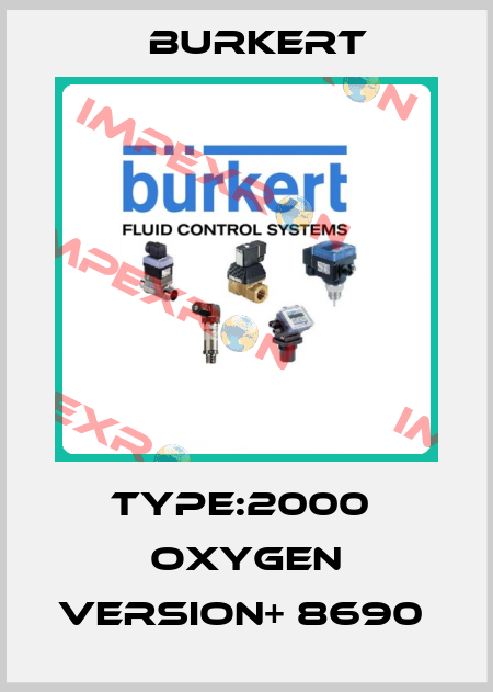 Type:2000  Oxygen Version+ 8690  Burkert
