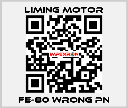 FE-80 wrong pn Liming Motor