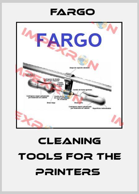 Cleaning tools for the printers  Fargo