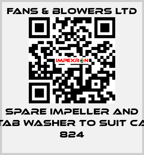 Spare impeller and tab washer to suit CA 824 Fans & Blowers Ltd