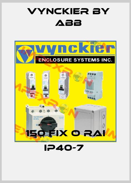 150 FIX O RAI IP40-7  Vynckier by ABB