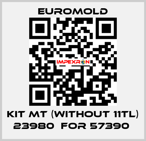 KIT MT (WITHOUT 11TL) 23980  for 57390  EUROMOLD