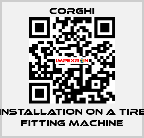 Installation on a tire fitting machine Corghi