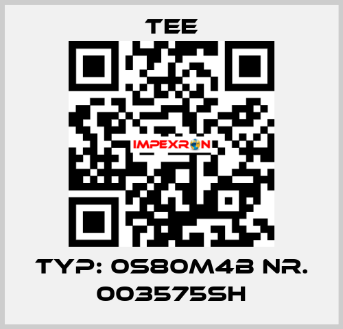 Typ: 0S80M4B Nr. 003575SH TEE