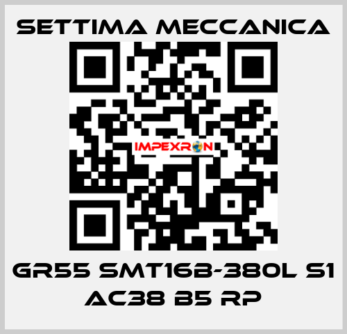GR55 SMT16B-380L S1 AC38 B5 RP Settima Meccanica