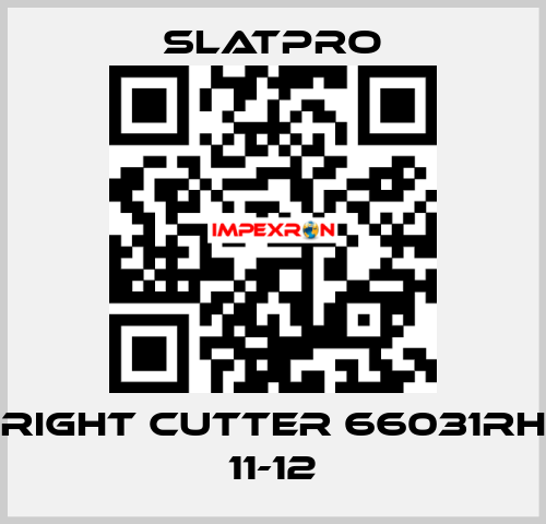 Right cutter 66031RH 11-12 SlatPro