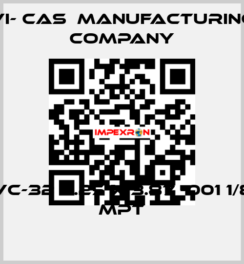 VC-32 2.25 x 3.87 -001 1/8 MPT VI- CAS  Manufacturing Company