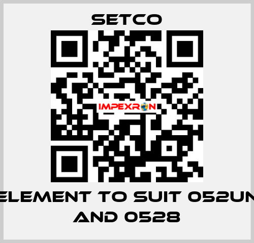 element to suit 052UN and 0528 SETCO