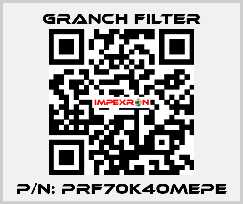 P/N: PRF70K40MEPE GRANCH FILTER