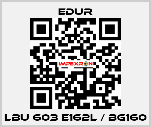 LBU 603 E162L / BG160 Edur