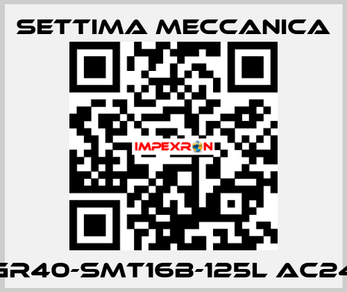 GR40-SMT16B-125L AC24 Settima Meccanica