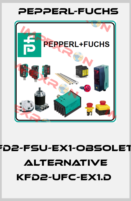  KFD2-FSU-EX1-obsolete, alternative KFD2-UFC-EX1.D  Pepperl-Fuchs