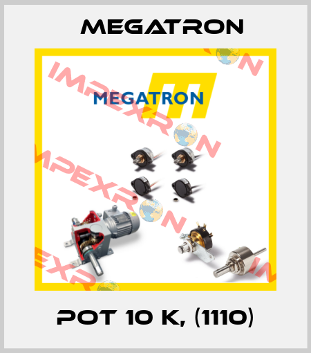 POT 10 K, (1110) Megatron