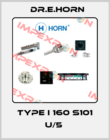 TYPE I 160 S101 U/5  Dr.E.Horn