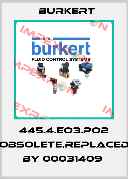 445.4.EO3.PO2 obsolete,replaced by 00031409  Burkert