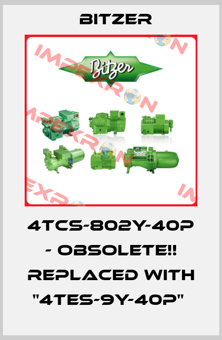 4TCS-802Y-40P - Obsolete!! Replaced with "4TES-9Y-40P"  Bitzer