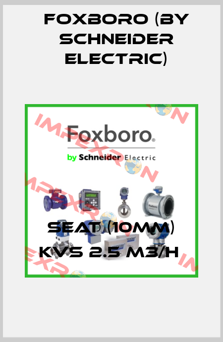 SEAT (10MM) KVS 2.5 M3/H  Foxboro (by Schneider Electric)