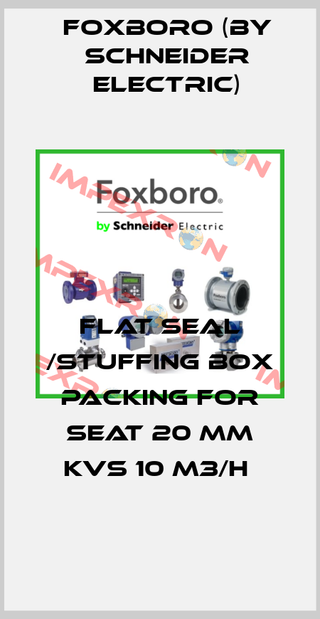 FLAT SEAL /STUFFING BOX PACKING FOR SEAT 20 MM KVS 10 M3/H  Foxboro (by Schneider Electric)
