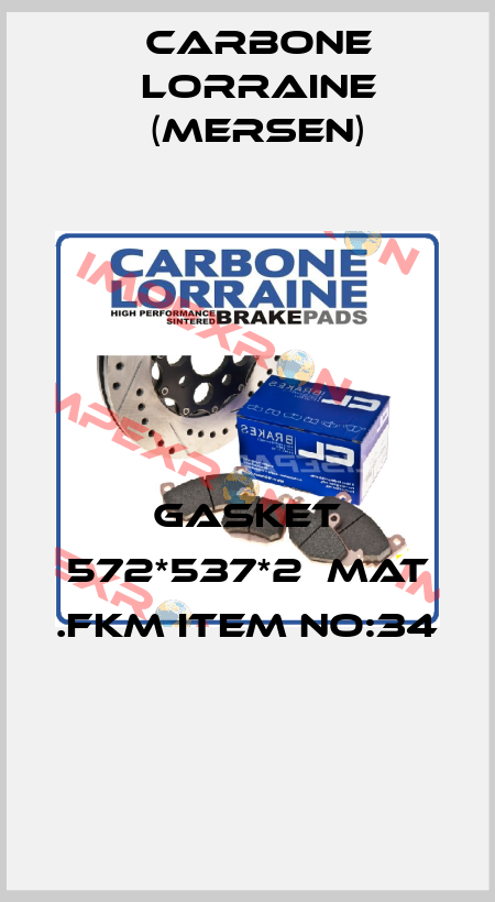 GASKET 572*537*2  MAT .FKM ITEM NO:34  Carbone Lorraine (Mersen)