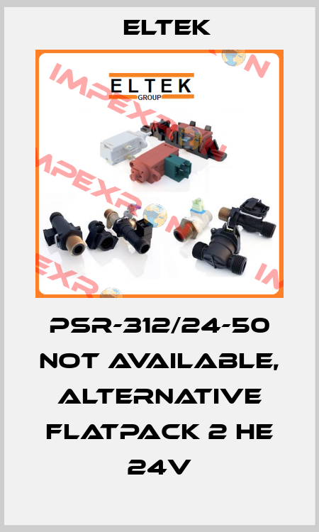 PSR-312/24-50 not available, alternative Flatpack 2 HE 24V Eltek