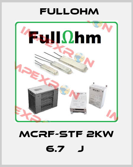 MCRF-STF 2kW 6.7 Ω J  Fullohm