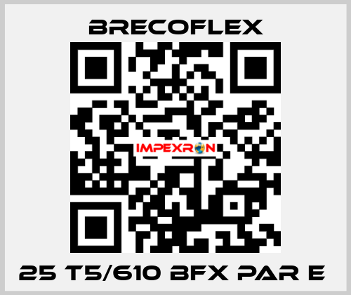 25 T5/610 BFX PAR E  Brecoflex