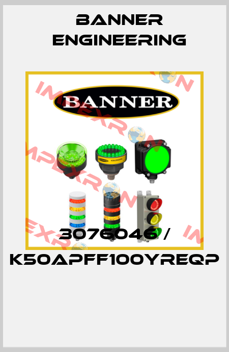 3076046 / K50APFF100YREQP  Banner Engineering