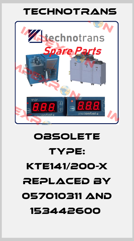 obsolete Type: KTE141/200-X replaced by 057010311 and 153442600  Technotrans