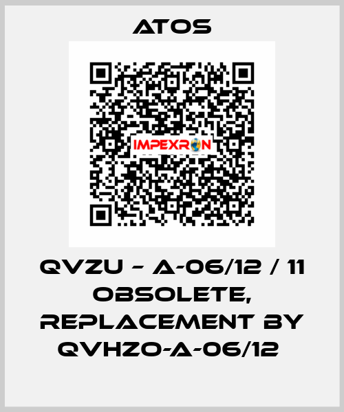 QVZU – A-06/12 / 11 obsolete, replacement by QVHZO-A-06/12  Atos