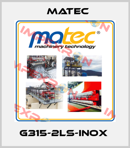 G315-2LS-INOX  Matec
