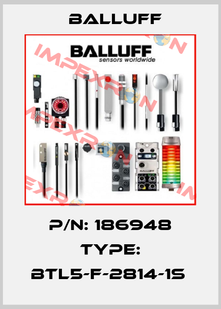 P/N: 186948 Type: BTL5-F-2814-1S  Balluff