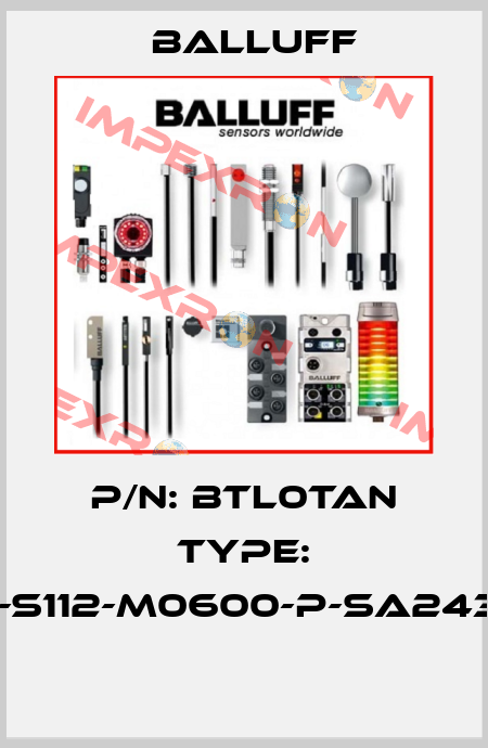 P/N: BTL0TAN Type: BTL5-S112-M0600-P-SA243-S32  Balluff