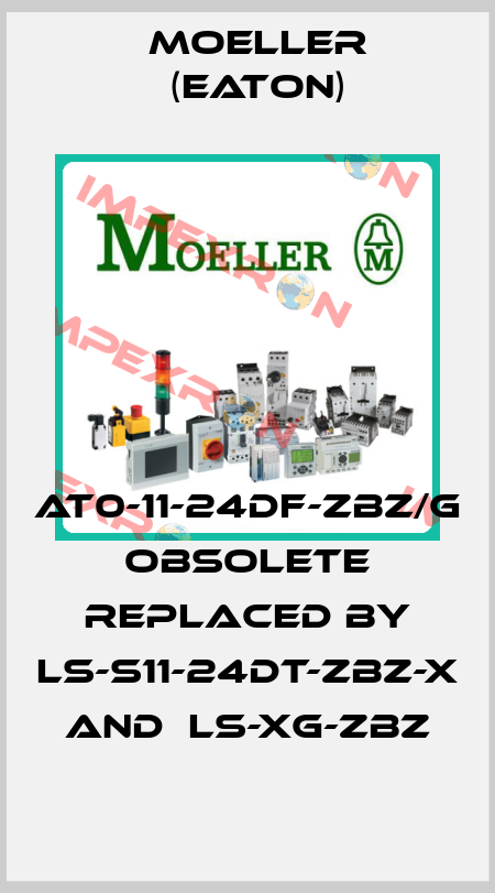 AT0-11-24DF-ZBZ/G  obsolete replaced by LS-S11-24DT-ZBZ-X  and  LS-XG-ZBZ Moeller (Eaton)