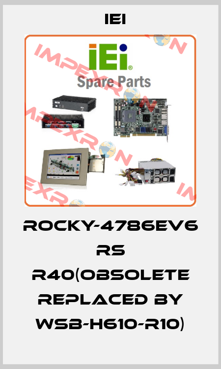 Rocky-4786EV6  RS R40(obsolete replaced by WSB-H610-R10) IEI