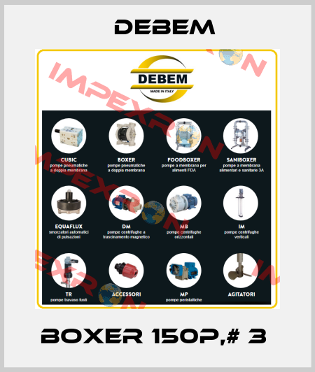Boxer 150P,# 3  Debem