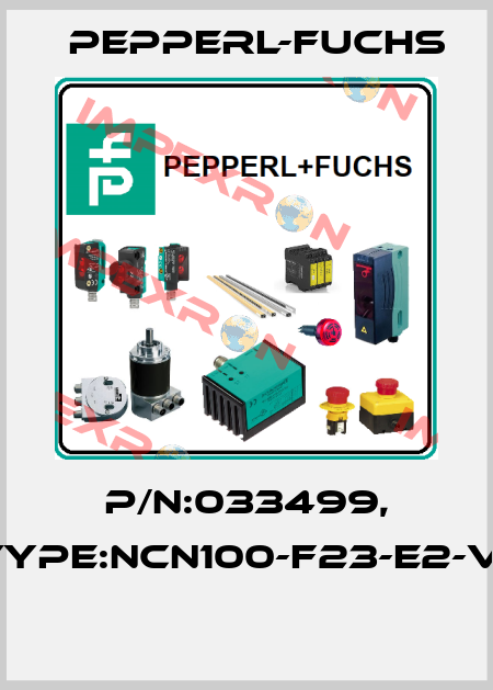 P/N:033499, Type:NCN100-F23-E2-V1  Pepperl-Fuchs