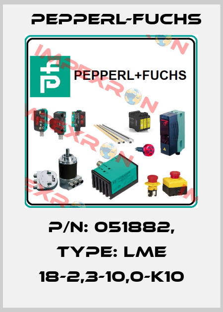 p/n: 051882, Type: LME 18-2,3-10,0-K10 Pepperl-Fuchs